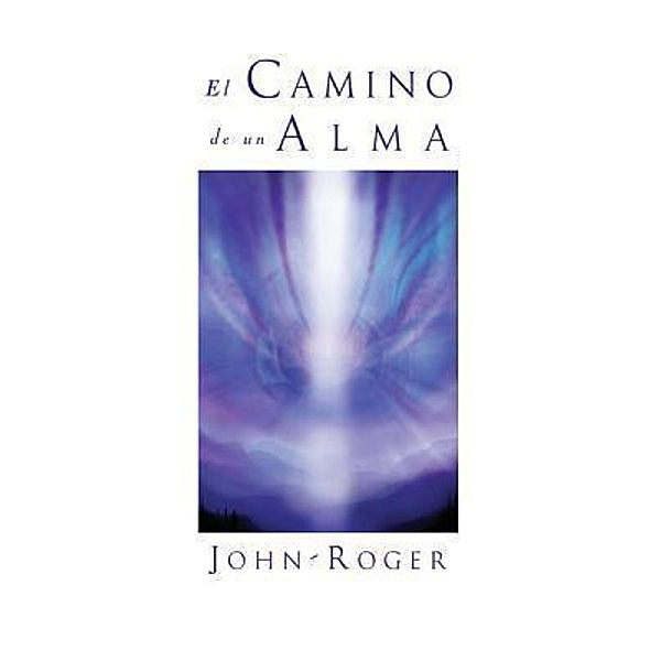 El camino de un alma / Mandeville Press, Dss John-Roger