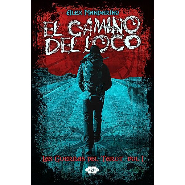 El Camino del Loco / Las guerras del Tarot Bd.1, Alex Mandarino