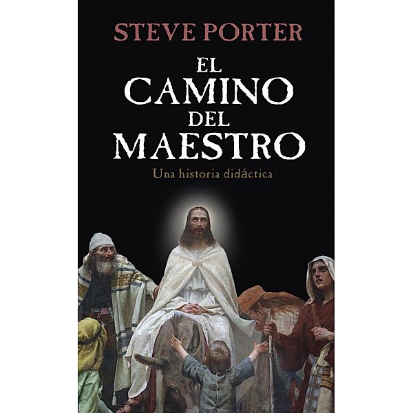 El Camino del Maestro -Una historia didáctica, Steve Porter