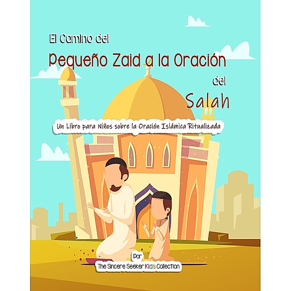 El Camino del Pequeño Zaid a la Oración del Salah, The Sincere Seeker