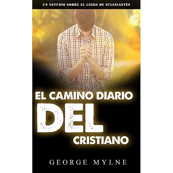 El camino diario del cristiano, George Mylne