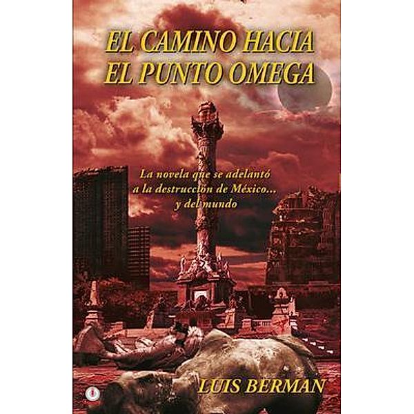 El camino hacia el punto Omega, Luis Berman