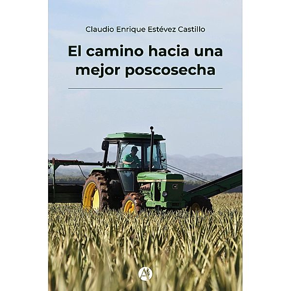 El camino hacia una mejor poscosecha, Claudio Enrique Estévez Castillo