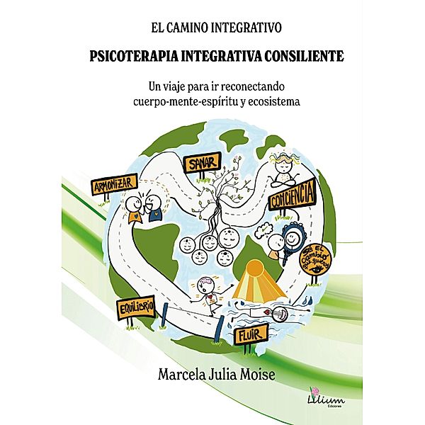 El camino integrativo. Psicoterapia integrativa consiliente, Marcela Julia Moise