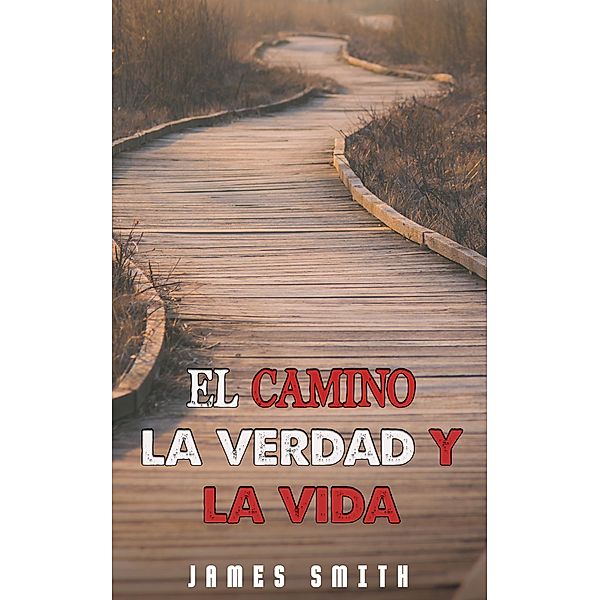 El Camino, La Verdad Y La Vida, James Smith