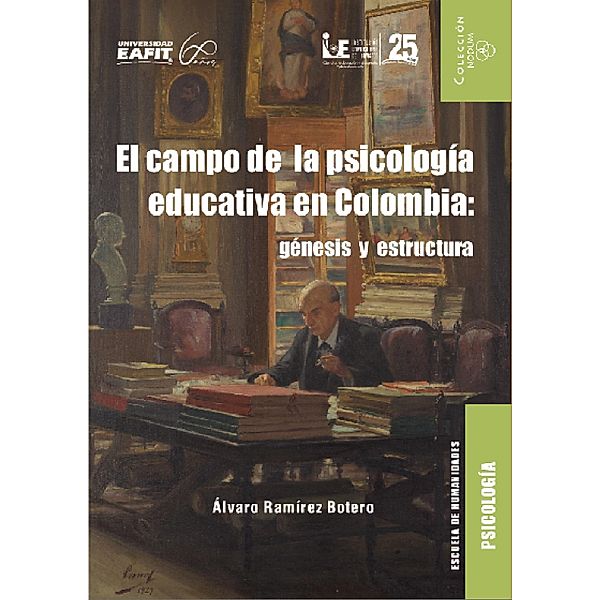 El campo de la psicología educativa en Colombia: génesis y estructura, Álvaro Ramírez Botero