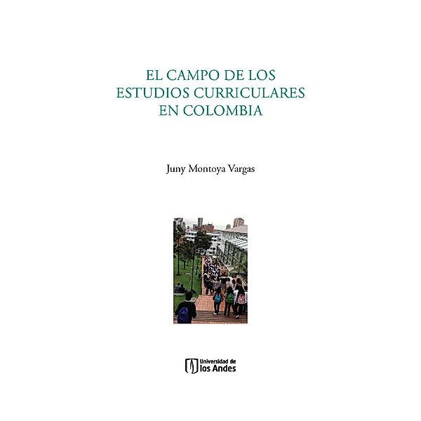 El campo de los estudios curriculares en Colombia, Juny Montoya Vargas