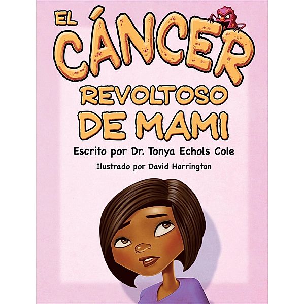 El Cáncer Malo De Mamá, Dr. Tonya Echols Cole