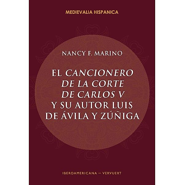 El Cancionero de la corte de Carlos V y su autor, Luis de Ávila y Zúñiga / Medievalia Hispanica Bd.24, Nancy F. Marino