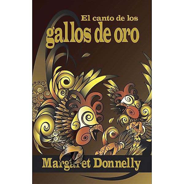 El Canto De Los Gallos De Oro, Margaret Donnelly