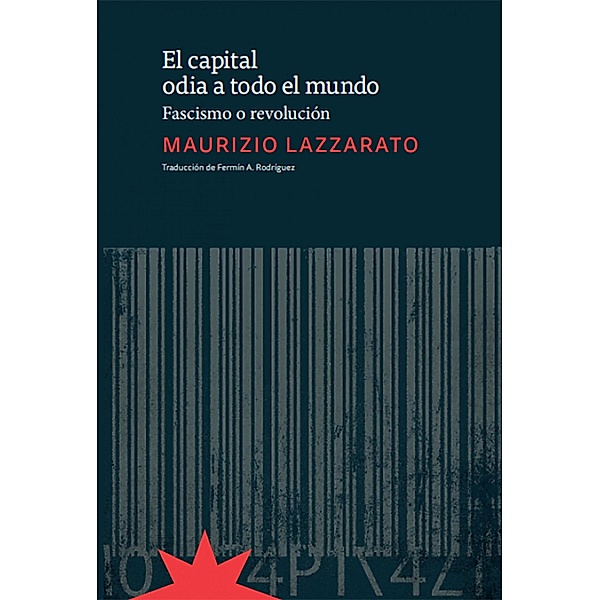 El capital odia a todo el mundo, Maurizio Lazzarato