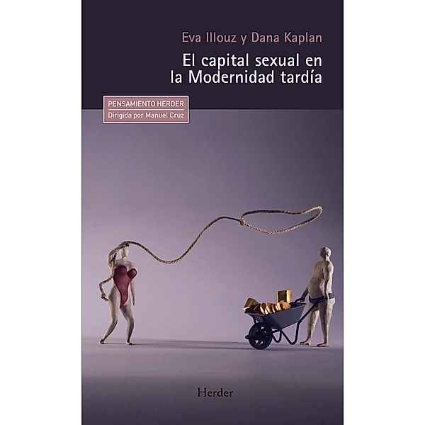 El capital sexual en la Modernidad tardía / Pensamiento Herder, Eva Ilouz, Dana Kaplan