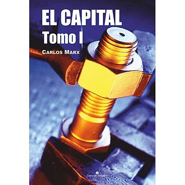 El Capital. Tomo I, Carlos Marx
