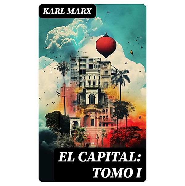 El Capital: tomo I, Karl Marx