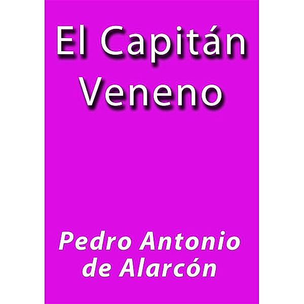 El Capitán Veneno, Pedro Antonio de Alarcón