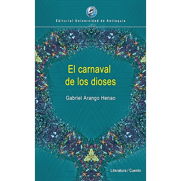 El carnaval de los dioses, Gabriel Arango Henao