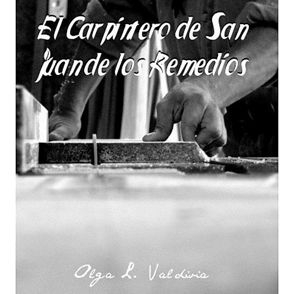 El Carpintero de San Juan de los Remedios, Olga Valdivia