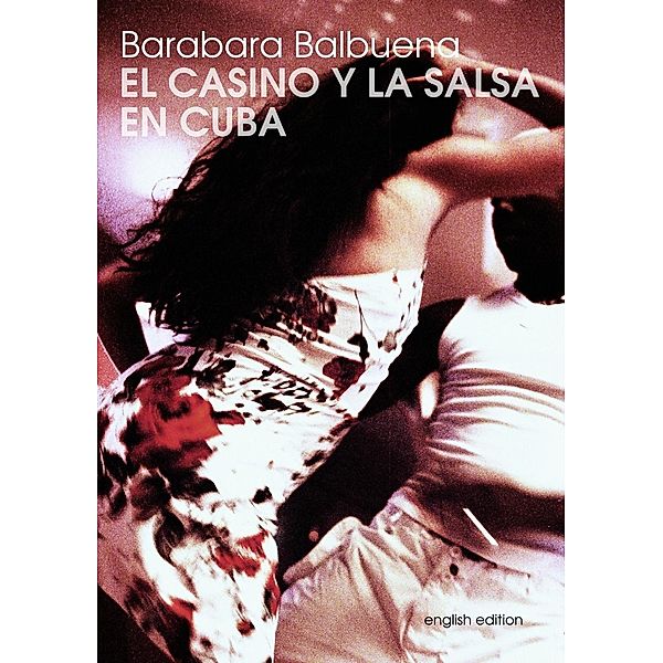 El Casino Y La Salsa En Cuba, Barbara Balbuena