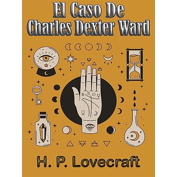El Caso De Charles Dexter Ward, P. H. Lovecraft