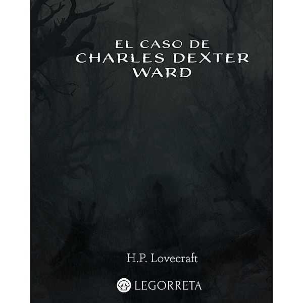 El caso de Charles Dexter Ward / Biblioteca el terror de Lovecraft Bd.5, H. P. Lovecraft