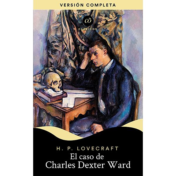 El caso de Charles Dexter Ward / Clásicõs, H. P. Lovecraft