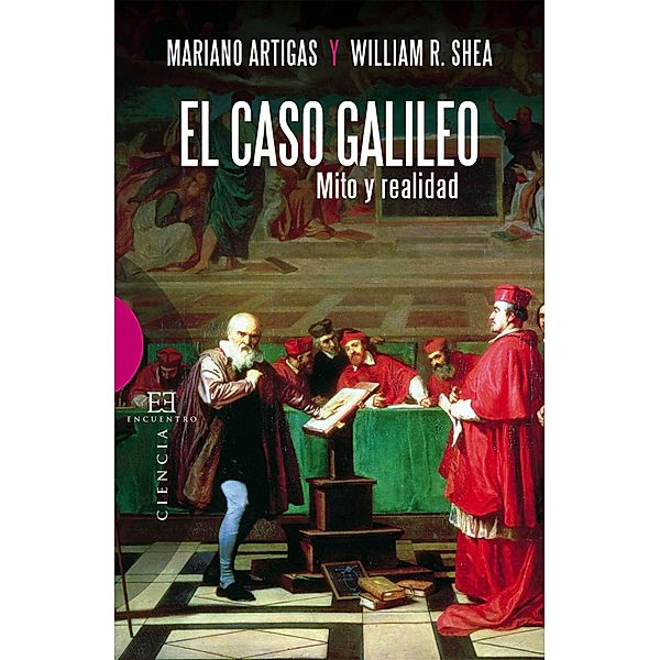 El caso Galileo / Ensayo, Mariano Artidas Mayayo, William R. J. Shea