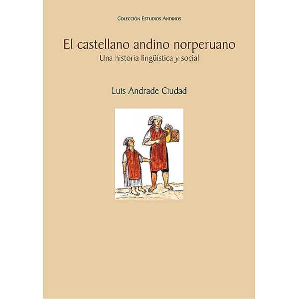 El castellano andino norperuano / Colección Estudios Andinos Bd.26, Luis Andrade