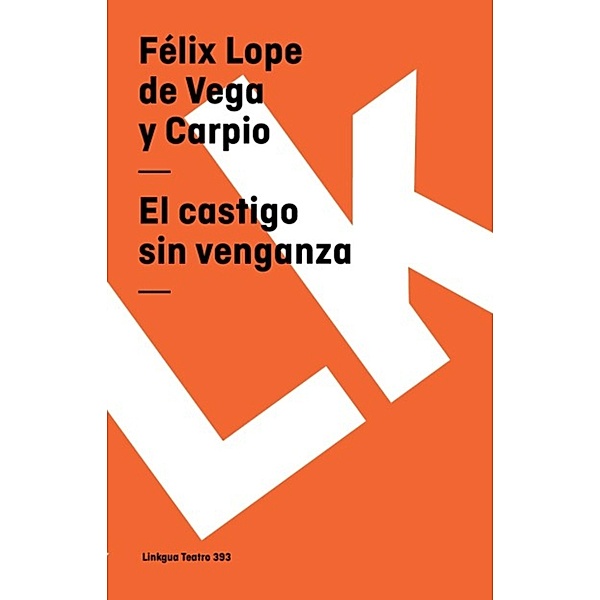El castigo sin venganza / Teatro Bd.393, Félix Lope de Vega y Carpio