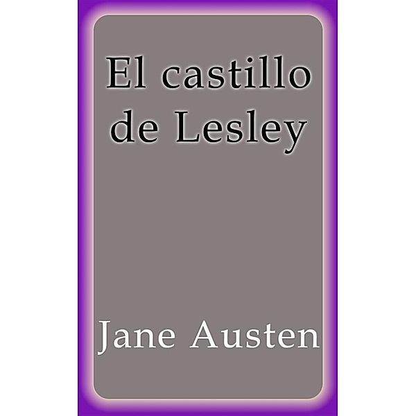 El castillo de Lesley, Jane Austen