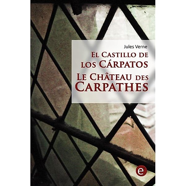 El castillo de los Cárpatos/Le Château des Carpathes (Bilingual edition/Édition bilingue), Jules Verne