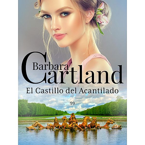 El Castillo del Acantilado / La Colección Eterna de Barbara Cartland Bd.99, Barbara Cartland