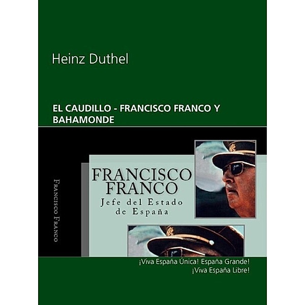 EL CAUDILLO  - FRANCISCO FRANCO Y BAHAMONDE, Heinz Duthel