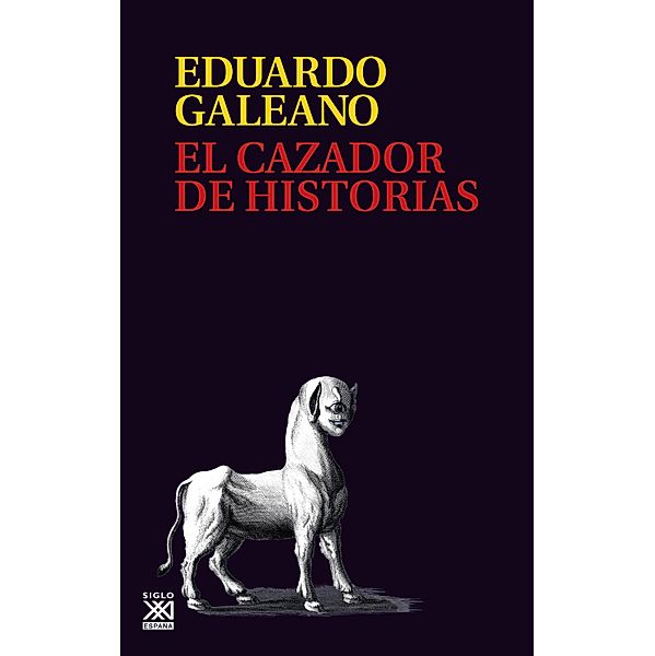 El cazador de historias / Biblioteca Eduardo Galeano Bd.19, Eduardo H. Galeano