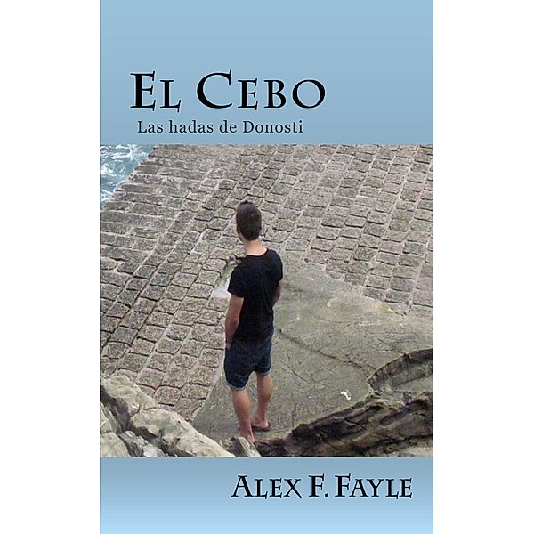 El Cebo / Alex F. Fayle, Alex F. Fayle