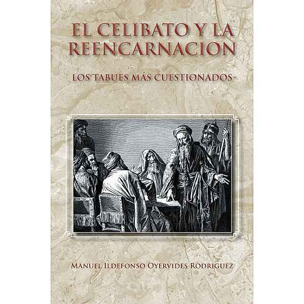 El Celibato Y La Reencarnacion, Manuel Ildefonso Oyervides Rodriguez