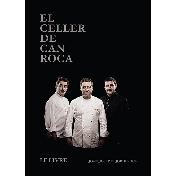 El Celler de Can Roca / Cooking, Joan Roca, Josep Roca, Jordi Roca