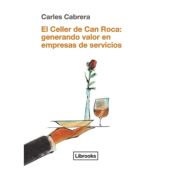 El Celler de Can Roca: generando valor en empresas de servicios / Cooking Librooks, Carles Cabrera