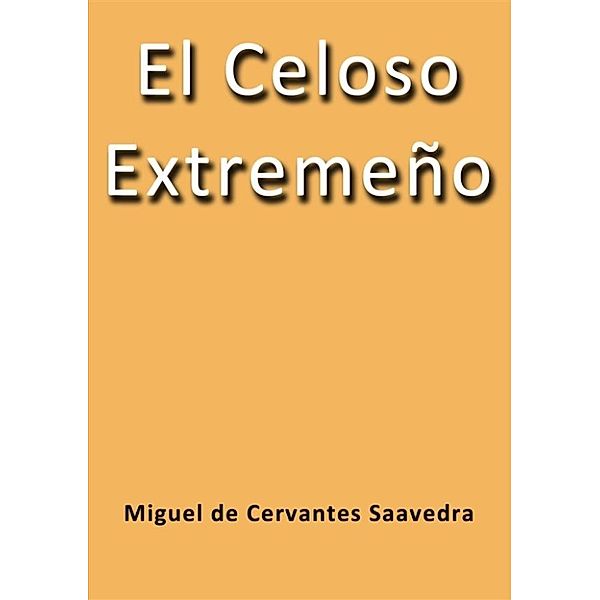 El celoso Extremeño, Miguel De Cervantes