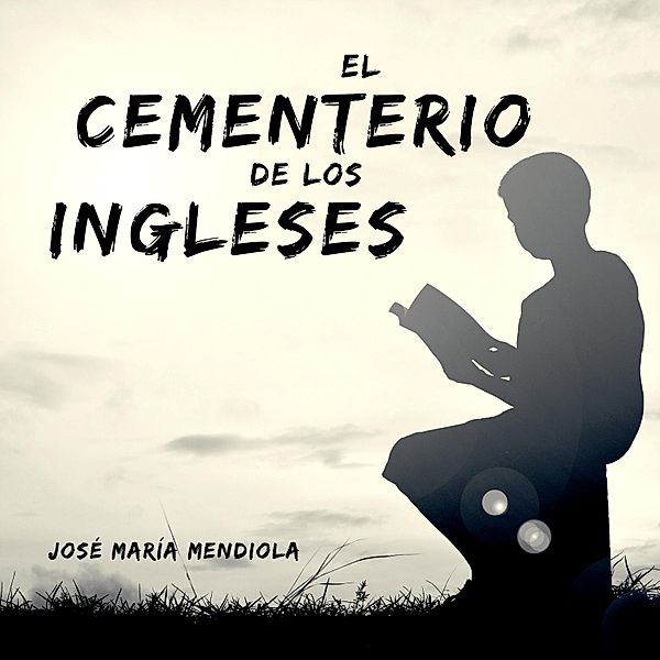 El cementerio de los ingleses, José María Mendiola
