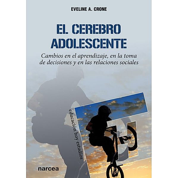 El cerebro adolescente / Educación Hoy Estudios, Eveline A. Crone