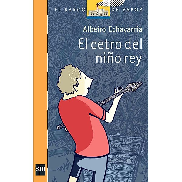 El cetro del niño rey / El Barco de Vapor Naranja, Albeiro Echavarria