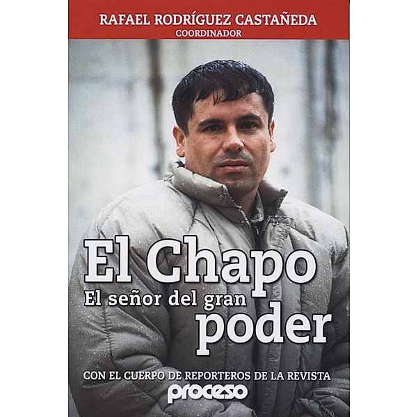 El Chapo, el senor del gran poder, Rafael Rodriguez Castaneda