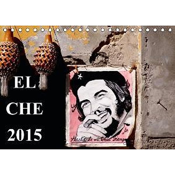 EL CHE 2015 (Tischkalender 2015 DIN A5 quer), Henning von Löwis of Menar