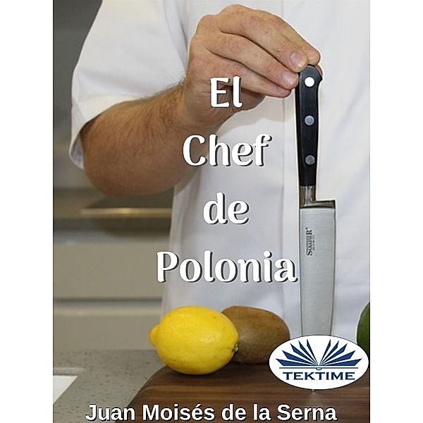 El Chef De Polonia, Juan Moisés de La Serna