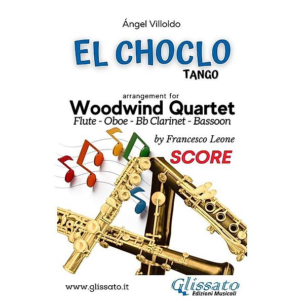 El Choclo - Woodwind Quartet (score) / El Choclo - Woodwind Quartet Bd.1, Ángel Villoldo, a cura di Francesco Leone