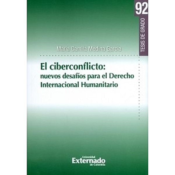 El Ciberconflicto: nuevos desafíos para el derecho internacional humanitario, María Camila Medina García