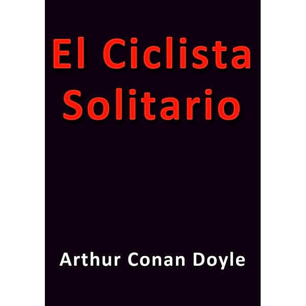 El ciclista solitario, Arthur Conan Doyle