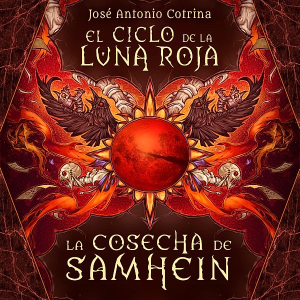 El ciclo de la luna roja 1: La cosecha de Samhein, José Antonio Cotrina