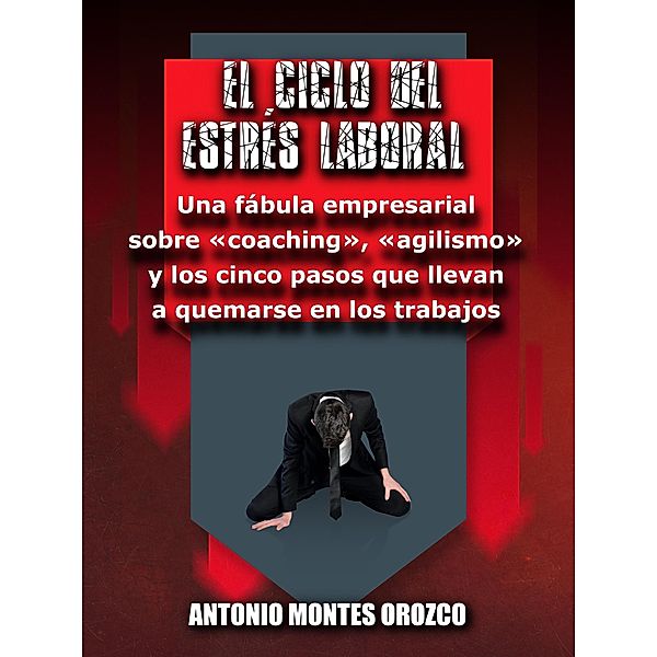 El Ciclo del Estrés Laboral, Antonio Montes Orozco