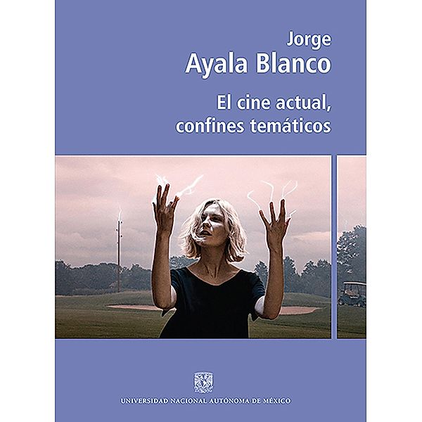 El cine actual, confines temáticos, Jorge Ayala Blanco